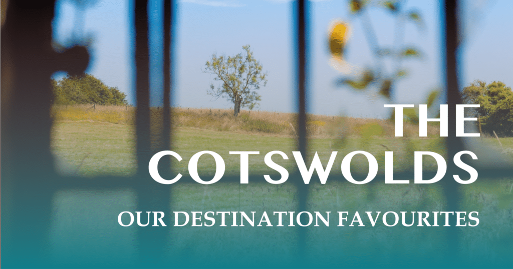The Cotswolds - destination favourites